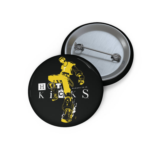 Hot Kicks Pin Button