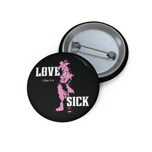 Love Sick Pin Button